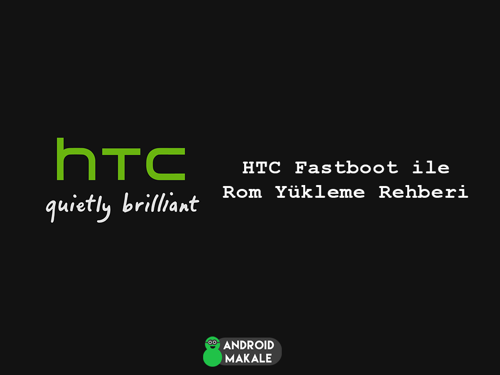 HTC Fastboot ile Rom Yükleme Rehberi htc rom yükleme htc firmware yükleme htc fastboot rom update htc fastboot alma htc cmd update htc cmd komut rom yükleme 