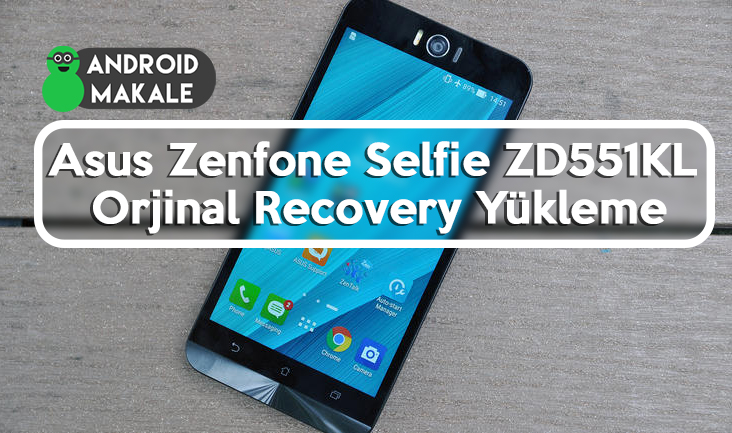Asus Zenfone Selfie ZD551KL Orjinal Recovery Yükleme zenfone selfie zenfone 2 orjinal recovery yükleme zd551kl orjinal recovery yükleme stock recovery indir download asus 
