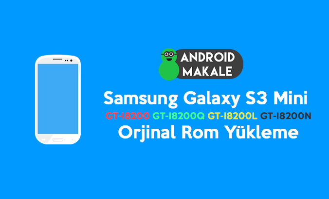 Samsung Galaxy S3 Mini GT-I8200(Q-L-N]) Orjinal Rom Yükleme stock rom indir rom yükleme rom indir GT-I8200Q GT-I8200N GT-I8200L GT-I8200 