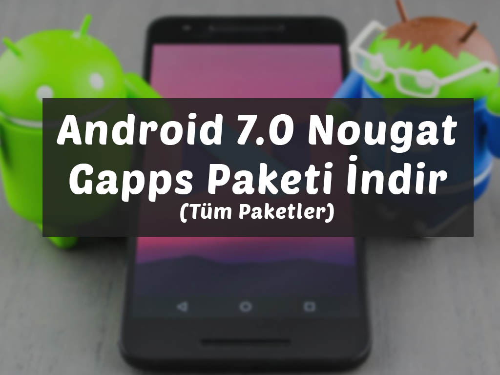 Android 7.0 Gapps Paketi İndir (Tüm Paketler) Gapps zip gapps paketi indir gapps for nougat gapps for android nougat gapps for android 7 gapps download android nougat gapps indir android 7 gapps indir android 7 gapps download android 7 gapps android 