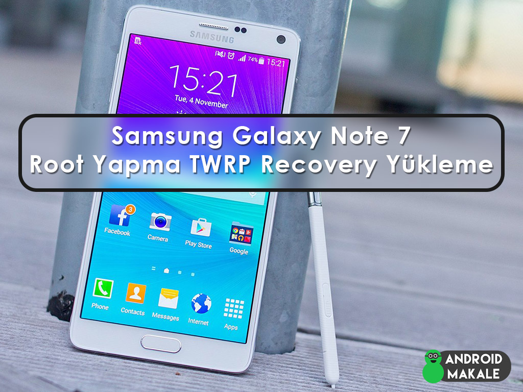 Samsung Galaxy Note 7 Root Yapma TWRP Recovery Yükleme samsung galaxy note 7 root atma root note 7 twrp recovery yükleme note 7 root yapma note 7 custom recovery N930S root yapma N930L root N930K N930FD root N930F root 