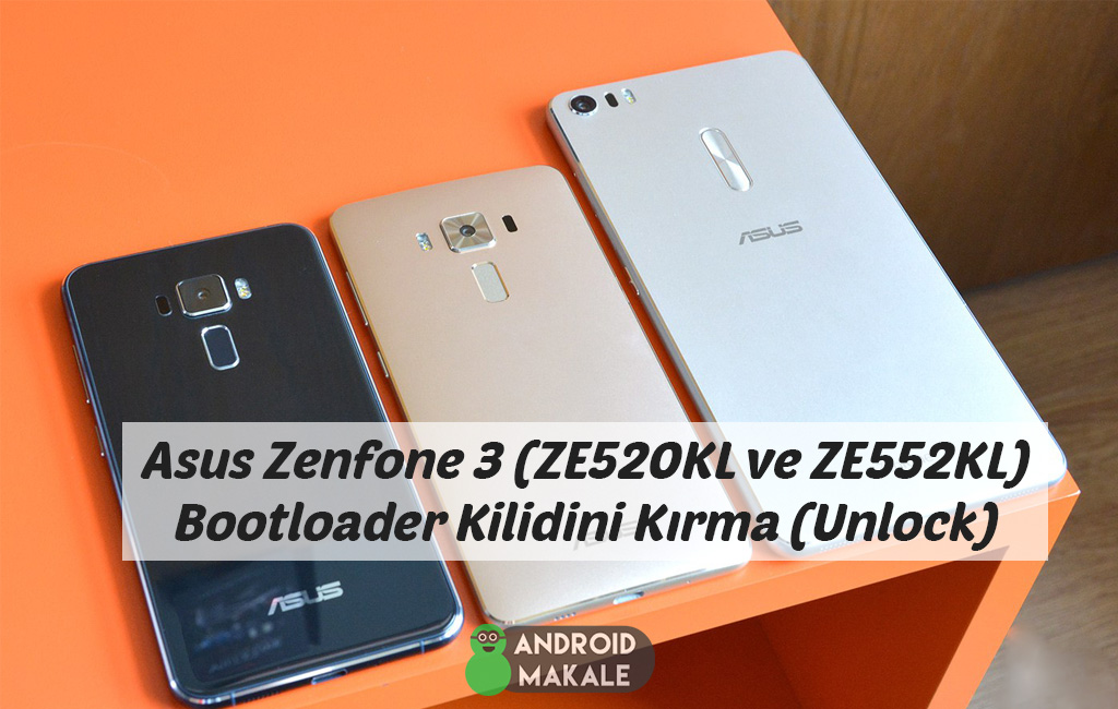 Asus Zenfone 3 (ZE520KL ve ZE552KL) Bootloader Kilidini Kırma (Unlock) zenfone 3 ze552kl bootloader kilidi kırma zenfone 3 ze520 kl bootloader kilidi kırma zenfone 3 bootloader apk asus zenfone 3 bootloader unlock asus zenfone 3 bootloader kilidi kırma 