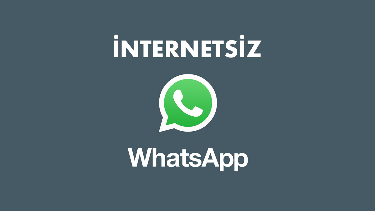 İnternetsiz WhatsApp Kullanmak whatsapp mesajlaşma internetsiz 