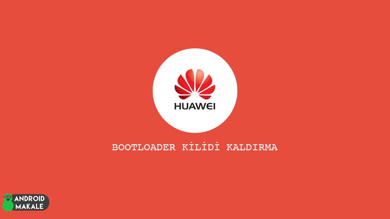 Huawei Cihazlarda Bootloader Kilidini Kırma kırma kaldırma Huawei bootloder kilidi 