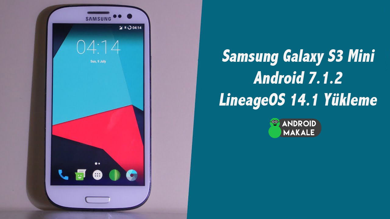 Samsung Galaxy S3 Mini Android 7.1.2 LineageOS 14.1 Yükleme yükleme lineageos 14.1 gt-i8190 galaxy s3 mini android 7.1 