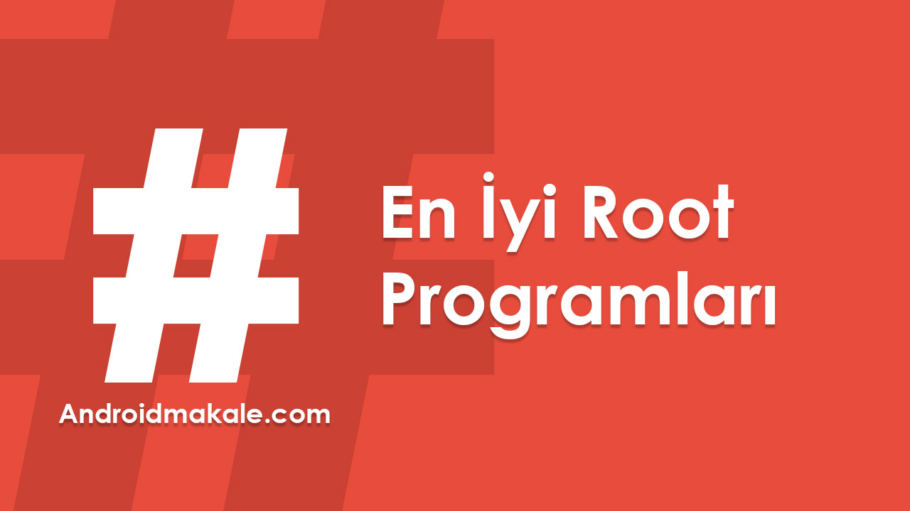 En İyi Root Programları root yapma root apk en iyi root best root 