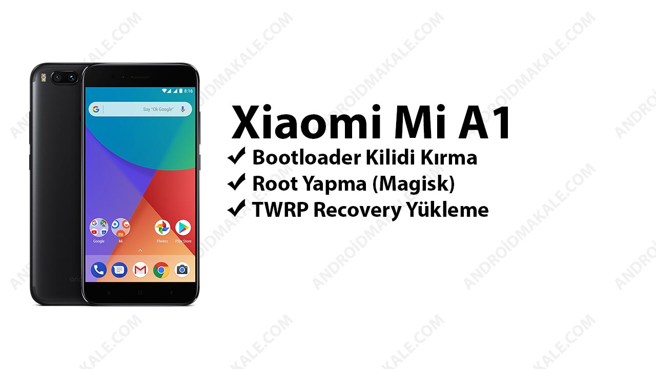Xiaomi Mi A1 Root Yapma (Magisk) ve TWRP Recovery Yükleme xiaomi unlock mi a1 twrp yükleme mi a1 root yapma mi a1 bootloader kilidi kırma 