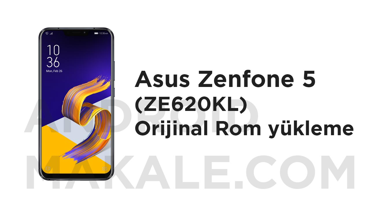 Asus Zenfone 5 (ZE620KL) Orijinal Rom yükleme zenfone 5 2018 orijinal rom yükleme zenfone 5 ze620kl rom yükleme 