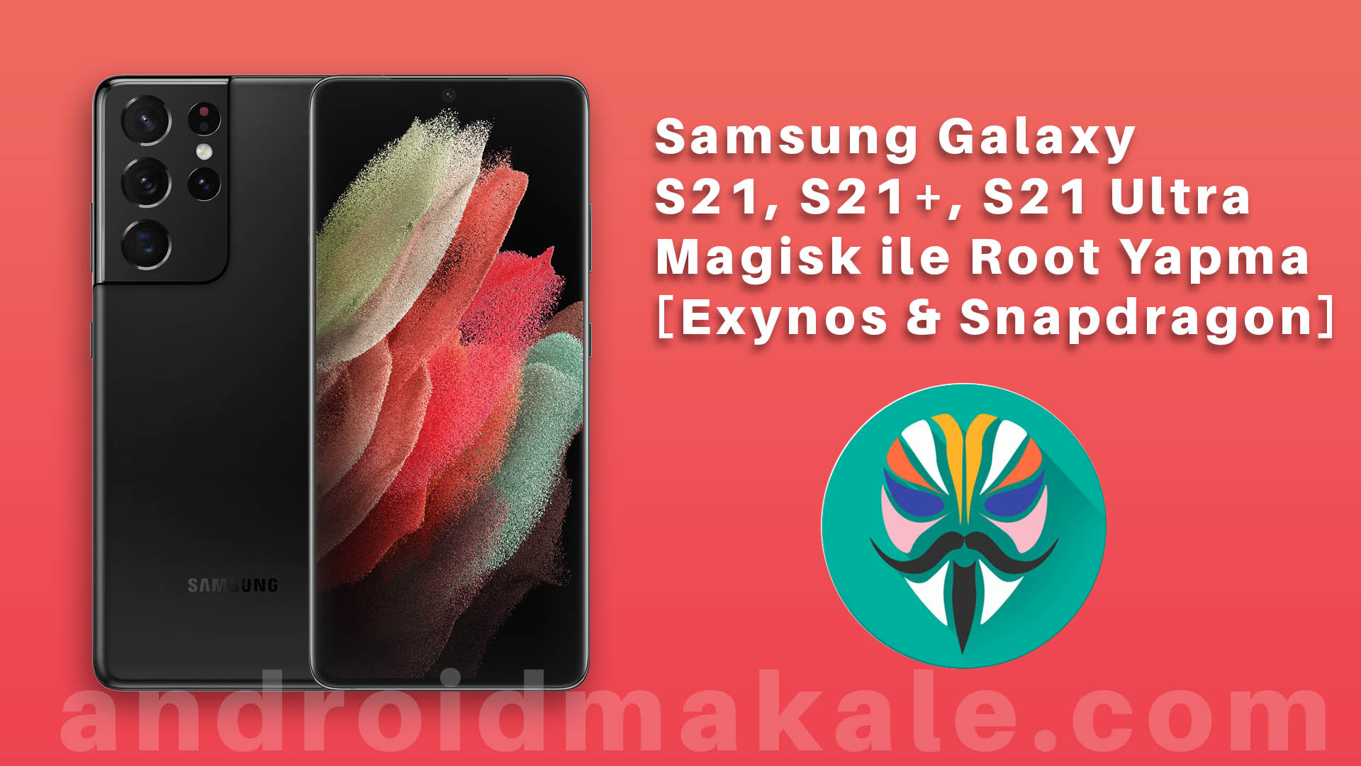 Samsung Galaxy S21, S21+, S21 Ultra Magisk ile Root Yapma [Exynos & Snapdragon] samsung s21 root yapma Magisk root galaxy 