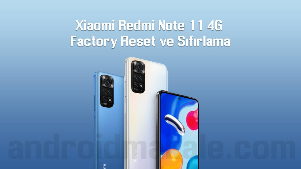 Xiaomi Redmi Note 11 4G Factory Reset ve Sıfırlama 