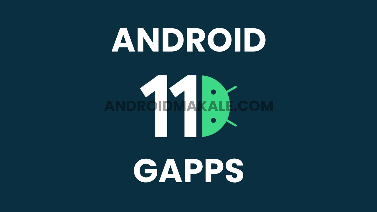 Android 11.0 Gapps Paketi İndir indir gapps download android 11 